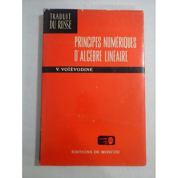    PRINCIPES  NUMERIQUES  D'ALGEBRE  LINEAIRE  -  V. VOIEVODINE 